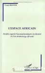 L'Espace africain : double regard d'un psychanalyste occidental et d'un dramaturge africain