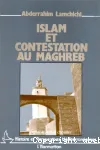 Islam et contestation au Maghreb
