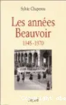 Les Années Beauvoir : 1945-1970