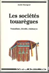 Les Sociétés touarègues : nomadisme, identité, résistances