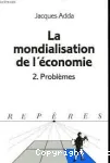 La Mondialisation de l'économie. 2, Problèmes