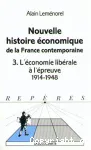 Nouvelle histoire économique de la France contemporaine. 3, l'économie libérale à l'épreuve 1914-1948