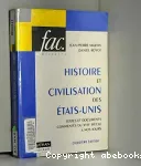 Histoire et civilisation des Etats-Unis : textes et documents commentés du XVIIe siècle à nos jours