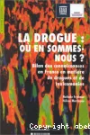 La Drogue, où en sommes-nous ? : bilan des connaissances en France en matière de drogues et de toxicomanies