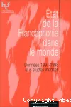 L'état de la francophonie dans le monde : données 1997-1998 et 6 études inédites