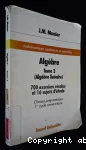 Algèbre. 2, (Algèbre linéaire) : 700 exercices résolus et 16 sujets d'étude