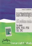 Electrostatique et dynamique des particules chargées : 103 problèmes résolus, 1re année, MPSI. PCSI. PTSI. TSI. TPC