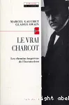 Le vrai Charcot : les chemins imprévus de l'inconscient