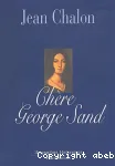 Chère George Sand