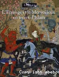 L'étrange et le merveilleux en terres d'Islam : catalogue d'exposition, Paris, Musée du Louvre, 23 avr.-23 juil. 2001