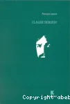 Claude Debussy : biographie critique