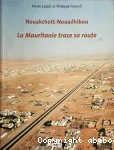 Nouakchott-Nouadhibou : la Mauritanie trace sa route