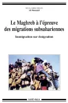 Le Maghreb à l'épreuve des migrations subsahariennes : immigration sur émigration