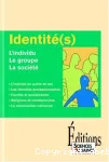Identité (s) : l'individu, le groupe, la société