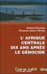 Afrique centrale : dix ans après le génocide rwandais