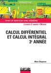 Calcul différentiel et calcul intégral 3e année : cours et exercices avec solutions