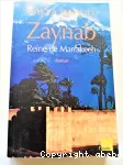 Zaynab, reine de Marrakech : roman