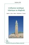 L'influence juridique islamique au Maghreb : Algérie, Libye, Maroc, Mauritanie, Tunisie