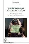 Les Mauritaniens réfugiés au Sénégal : une anthropologie critique de l'asile et de l'aide humanitaire