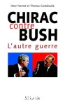 Chirac contre Bush : l'autre guerre