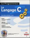 Le langage C : écrivez rapidement vos programmes en langage C, apprenez les concepts fondamentaux de la programmation