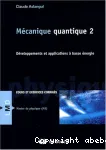 Mécanique quantique. 2 Développements et applications à basse énergie