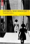 Enfants, sexe innocent ? : soupcons et tabous