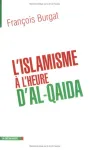 L'islamisme à l'heure d'Al-Qaida : réislamisation, modernisation, radicalisations