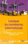 Lexique du commerce international : les 2600 mots actuels et pratiques de l'import-export