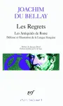 Les Regrets ; (précédé de) Les Antiquités de Rome ; (et suivi de) La Défense et illustration de la langue française