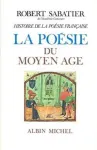 Histoire de la poésie française. 1. La poésie du moyen âge