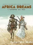 Africa Dreams; L'ombre du roi