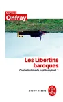 Contre-histoire de la philosophie t.3 ; les libertins baroques