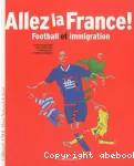 Allez la France ! : football et immigration