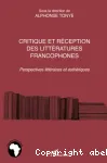 Critique et réception des littératures francophones