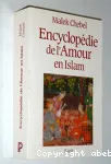 Encyclopédie de l'amour en Islam, érotisme, beauté et sexualité dans le monde arabe, en Perse et en Turquie