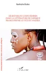 L'écriture du corps féminin dans la littérature de l'Afrique francophone au sud du Sahara