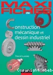 Construction mécanique et dessin industriel : en 44 fiches