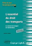 L'essentiel du droit des transports : le contrat de transport de marchandises ; fiches de cours et cas pratiques corrigés