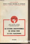 Les systèmes constitutionnels en Afrique noire : les Etats francophones