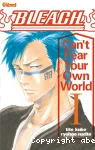 Bleach, can't fear your own world
