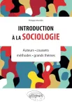 Introduction à la sociologie : auteurs, courants, méthodes, grands thèmes