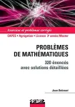 Problèmes de mathématiques : 320 énoncés avec solutions détaillées : CAPES, agrégation, licence 3e année / Master