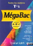 MégaBac ABC : toutes les matières term S ; mathématiques, physique-chimie, science de la vie et de la terre, histoire-géographie, philosophie, anglais