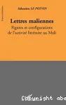 Lettres maliennes : figures et configurations de l'activité littéraire au Mali
