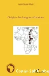 Origine des langues africaines : essai d'application de la méthode comparative aux langues africaines anciennes et modernes