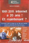 1991-2011 : internet a 20 ans ! Et maintenant ? : créer un blog ou un site qui marche : éléments pratiques, pistes, expertises, exemples & témoignages pour réussir son projet