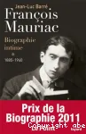 François Mauriac : biographie intime. 1 1885-1940