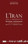 L'Iran sous la présidence de Mahmoud Ahmadinejad : bilan et perspectives
