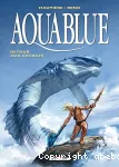 Aquablue. 12 Retour aux sources